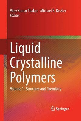 Vijay Kumar Thakur, Michael R. Kessler - Liquid Crystalline Polymers, Häftad
