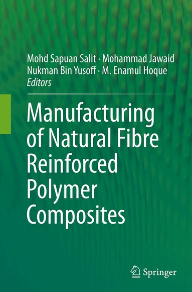 Mohd Sapuan Salit, Mohammad Jawaid, Nukman Bin Yusoff, M. Enamul Hoque - Manufacturing of Natural Fibre Reinforced Polymer Composites, Häftad