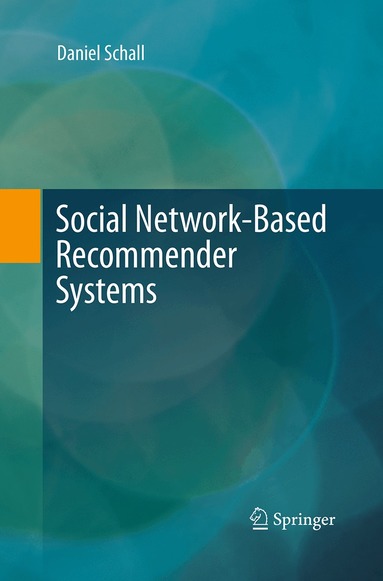 Daniel Schall - Social Network-Based Recommender Systems, Häftad