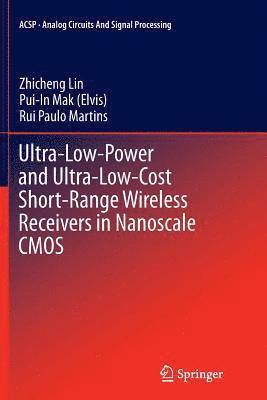 Ultra-Low-Power and Ultra-Low-Cost Short-Range Wireless Receivers in Nanoscale CMOS 1