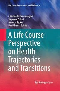 bokomslag A Life Course Perspective on Health Trajectories and Transitions