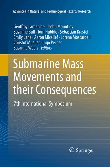 Geoffroy Lamarche, Joshu Mountjoy, Suzanne Bull, Tom Hubble, Sebastian Krastel, Emily Lane, Aaron Micallef, Lorena Moscardelli, Christof Mueller, Ingo Pecher, Susanne Woelz - Submarine Mass Movements and their Consequences, Häftad