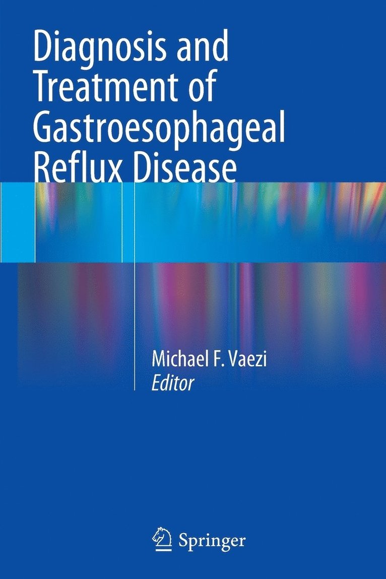 Michael F. Vaezi - Diagnosis and Treatment of Gastroesophageal Reflux Disease, Häftad