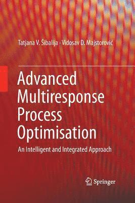 Tatjana V. Šibalija, Vidosav D. Majstorović, Tatjana V. Sibalija, Vidosav D. Majstorovic, Tatjana V. ibalija, Vidosav D. Majstorovi¿, Tatjana V. ¿Ibalija - Advanced Multiresponse Process Optimisation, Häftad