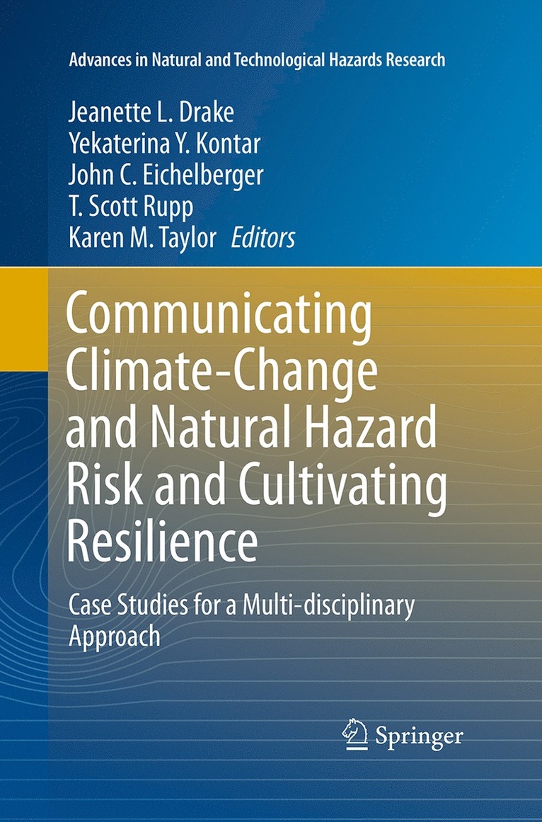 Jeanette L. Drake, Yekaterina Y. Kontar, John C. Eichelberger, T. Scott Rupp, Karen M. Taylor - Communicating Climate-Change and Natural Hazard Risk and Cultivating Resilience, Häftad