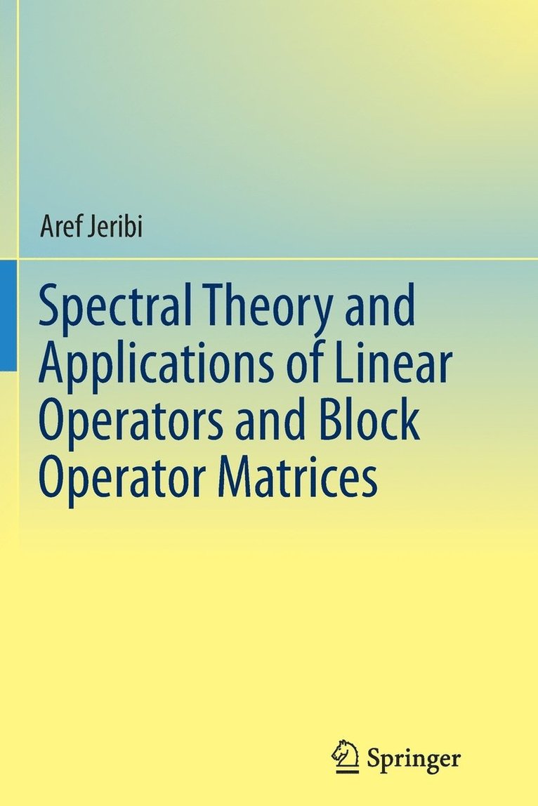Spectral Theory and Applications of Linear Operators and Block Operator Matrices 1