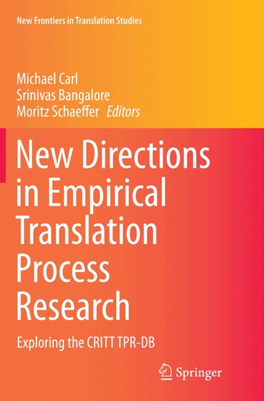 Michael Carl, Srinivas Bangalore, Moritz Schaeffer - New Directions in Empirical Translation Process Research, Häftad