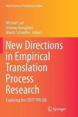 New Directions in Empirical Translation Process Research 1