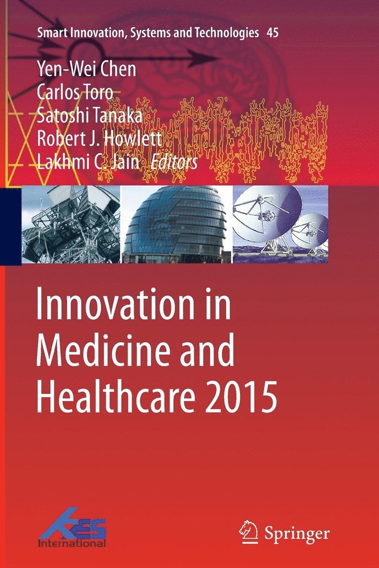 Yen-Wei Chen, Carlos Torro, Satoshi Tanaka, Robert J. Howlett, Lakhmi C. Jain - Innovation in Medicine and Healthcare 2015, Häftad