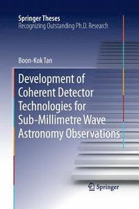 bokomslag Development of Coherent Detector Technologies for Sub-Millimetre Wave Astronomy Observations