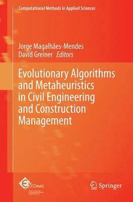 Evolutionary Algorithms and Metaheuristics in Civil Engineering and Construction Management 1