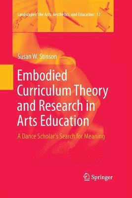 Susan W. Stinson - Embodied Curriculum Theory and Research in Arts Education, Häftad