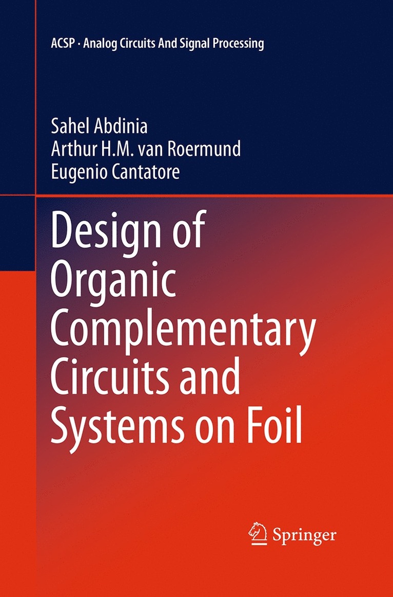 Sahel Abdinia, Arthur van Roermund, Eugenio Cantatore, Arthur Van Roermund - Design of Organic Complementary Circuits and Systems on Foil, Häftad