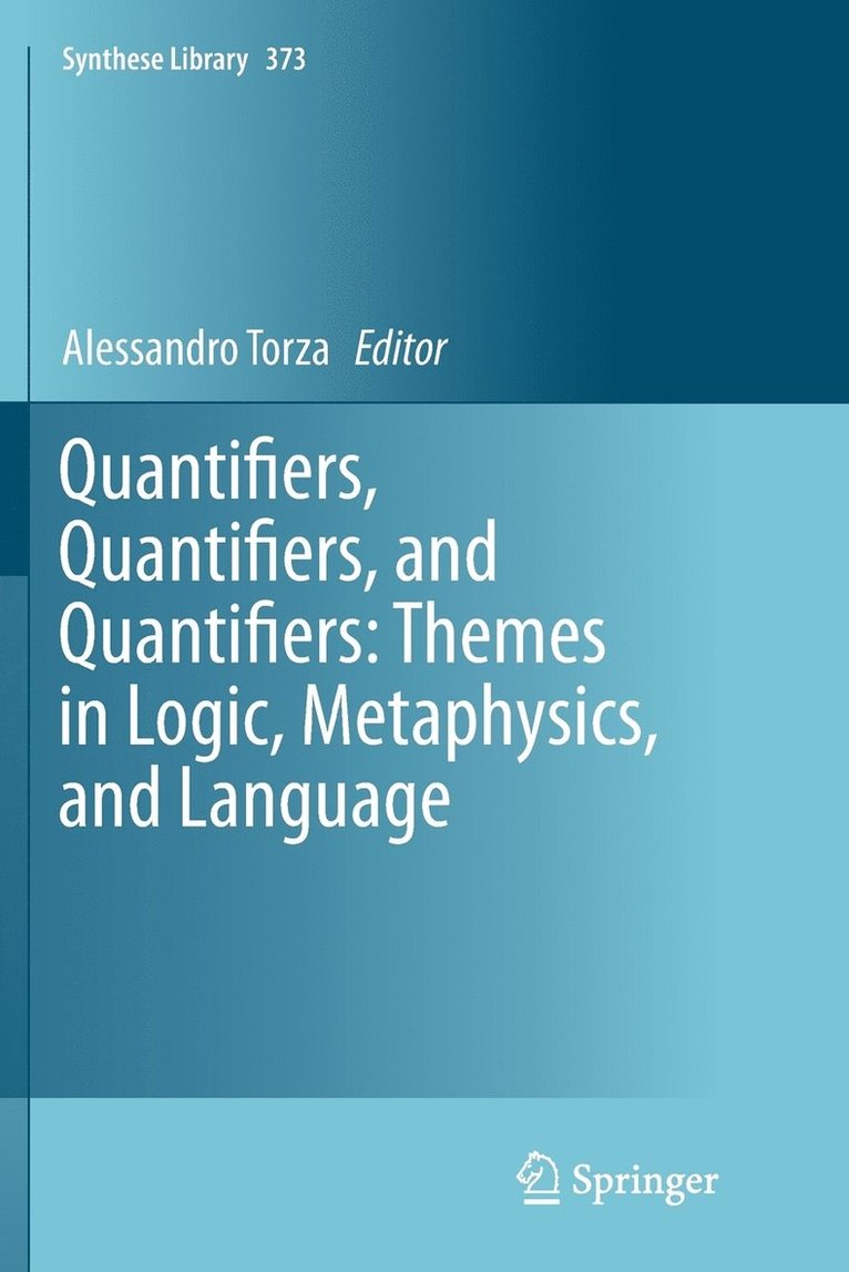 Quantifiers, Quantifiers, and Quantifiers: Themes in Logic, Metaphysics, and Language 1