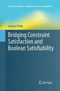bokomslag Bridging Constraint Satisfaction and Boolean Satisfiability