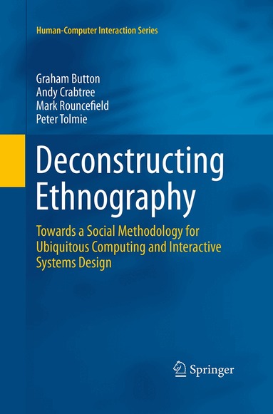 Graham Button, Andy Crabtree, Mark Rouncefield, Peter Tolmie - Deconstructing Ethnography, Häftad