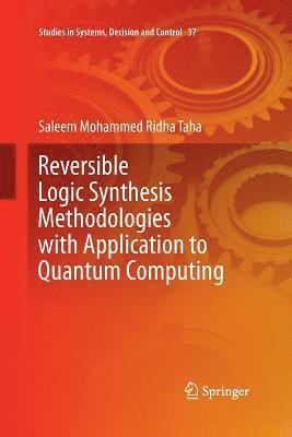 Reversible Logic Synthesis Methodologies with Application to Quantum Computing 1