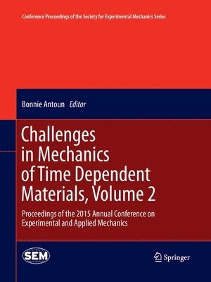 bokomslag Challenges in Mechanics of Time Dependent Materials, Volume 2