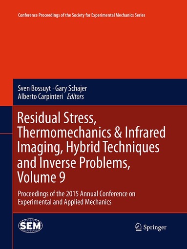 Sven Bossuyt, Gary Schajer, Alberto Carpinteri - Residual Stress, Thermomechanics & Infrared Imaging, Hybrid Techniques and Inverse Problems, Volume 9, Häftad