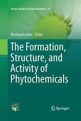 bokomslag The Formation, Structure and Activity of Phytochemicals