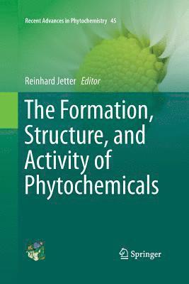 Reinhard Jetter - Formation, Structure and Activity of Phytochemicals, Häftad