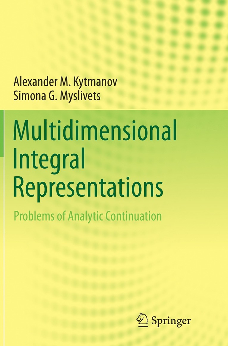 Alexander M. Kytmanov, Simona G. Myslivets - Multidimensional Integral Representations, Häftad