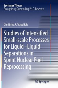 bokomslag Studies of Intensified Small-scale Processes for Liquid-Liquid Separations in  Spent Nuclear Fuel Reprocessing