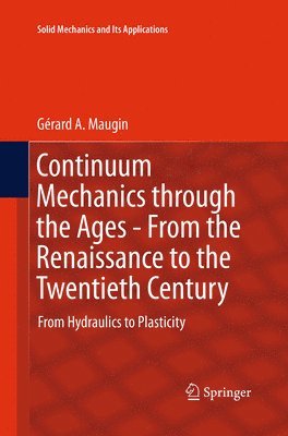 Continuum Mechanics through the Ages - From the Renaissance to the Twentieth Century 1
