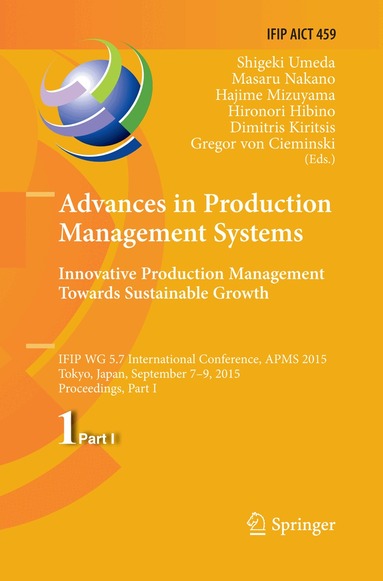 Shigeki Umeda, Masaru Nakano, Hajime Mizuyama, Nironori Hibino, Dimitris Kiritsis, Gregor von Cieminski - Advances in Production Management Systems: Innovative Production Management Towards Sustainable Growth, Häftad