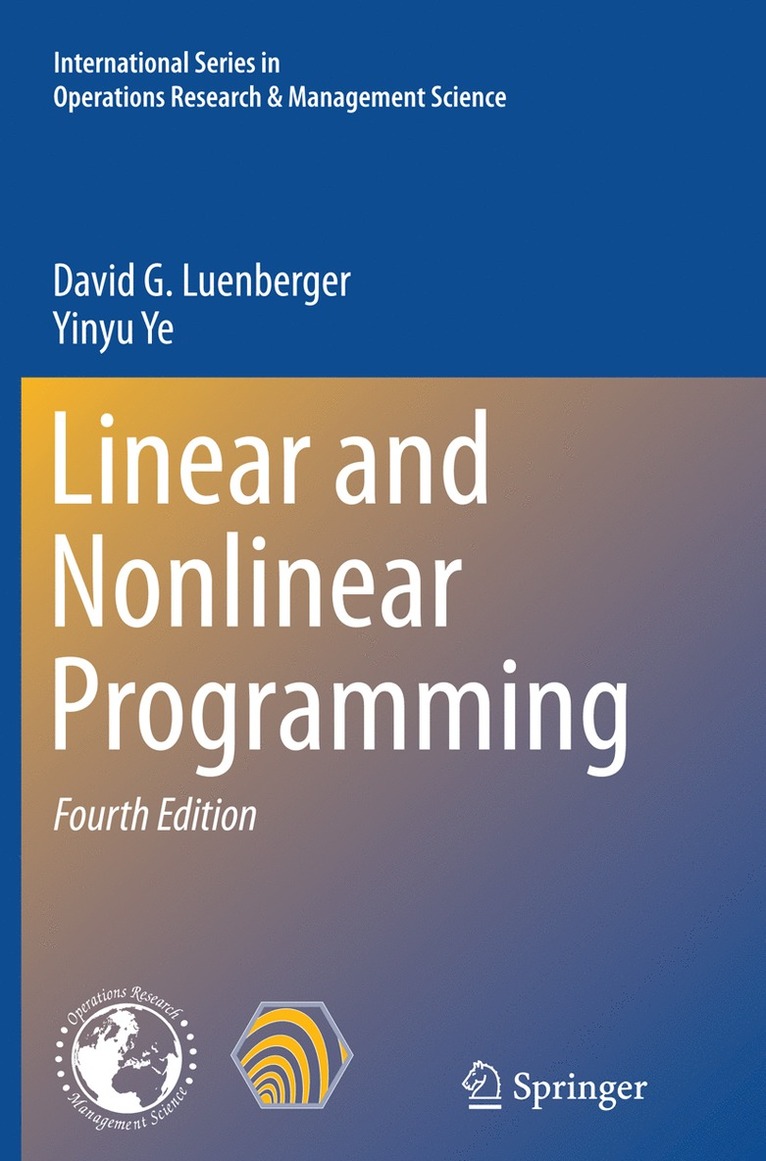 David G. Luenberger, Yinyu Ye - Linear and Nonlinear Programming, Häftad