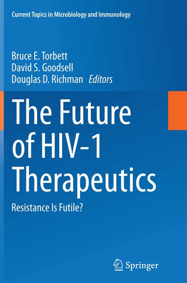 Bruce E. Torbett, David S. Goodsell, Douglas D. Richman - Future of HIV-1 Therapeutics, Häftad