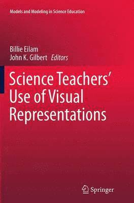 Billie Eilam, John K. Gilbert - Science Teachers’ Use of Visual Representations, Häftad