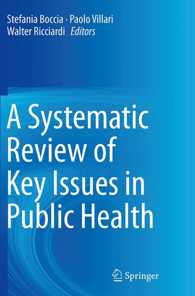 Stefania Boccia, Paolo Villari, Walter Ricciardi - Systematic Review of Key Issues in Public Health, Häftad