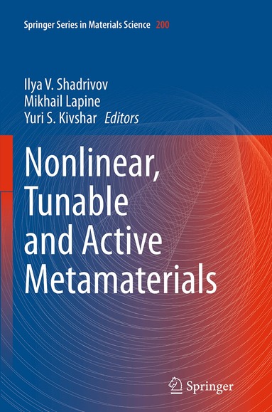 Ilya V. Shadrivov, Mikhail Lapine, Yuri S. Kivshar - Nonlinear, Tunable and Active Metamaterials, Häftad