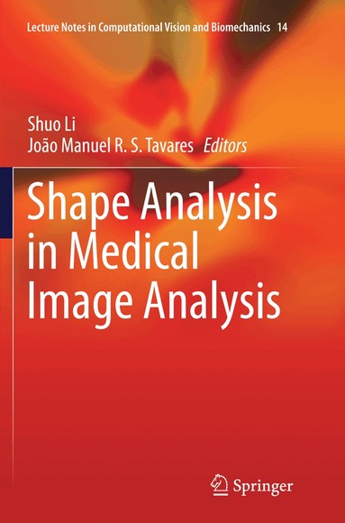 Shuo Li, João Manuel R. S. Tavares - Shape Analysis in Medical Image Analysis, Häftad