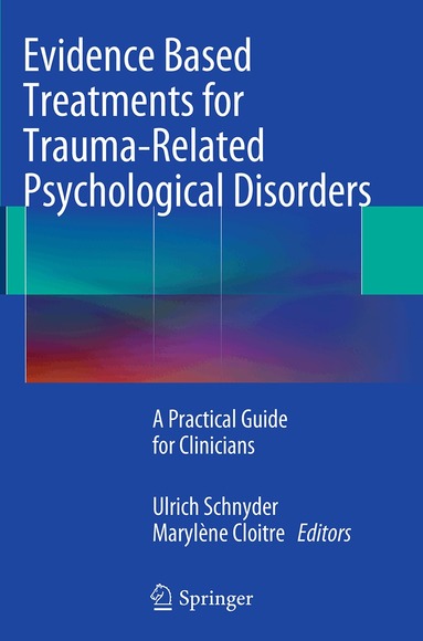 Ulrich Schnyder, Marylène Cloitre - Evidence Based Treatments for Trauma-Related Psychological Disorders, Häftad