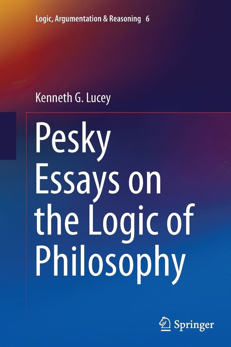 Pesky Essays on the Logic of Philosophy 1