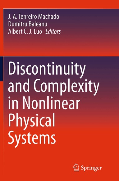 J. A. Tenreiro Machado, Dumitru Baleanu, Albert C J Luo - Discontinuity and Complexity in Nonlinear Physical Systems, Häftad