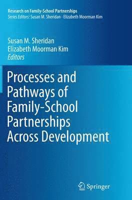 Processes and Pathways of Family-School Partnerships Across Development 1