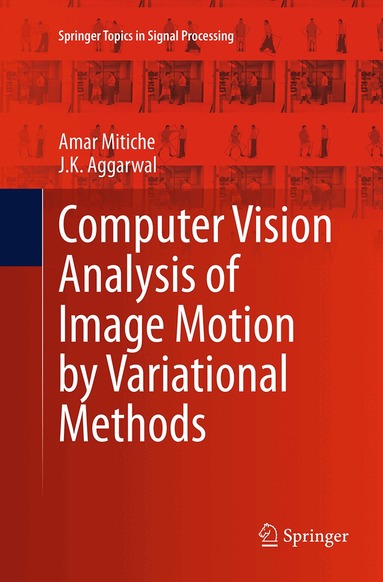 Amar Mitiche, J.K. Aggarwal - Computer Vision Analysis of Image Motion by Variational Methods, Häftad