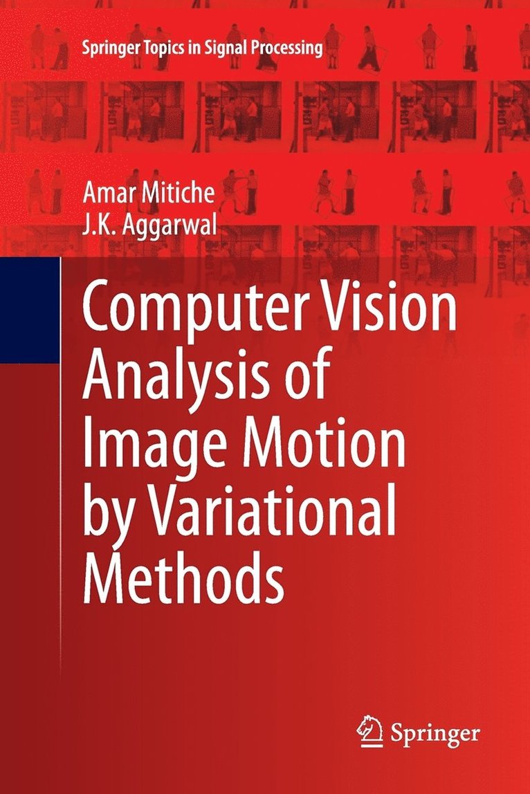 Amar Mitiche, J.K. Aggarwal, J. K. Aggarwal - Computer Vision Analysis of Image Motion by Variational Methods, Häftad