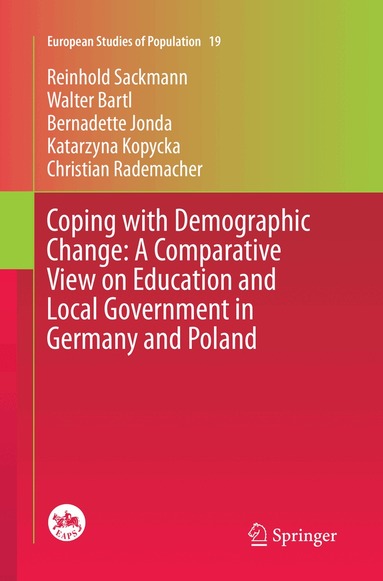Reinhold Sackmann, Walter Bartl, Bernadette Jonda, Katarzyna Kopycka, Christian Rademacher - Coping with Demographic Change: A Comparative View on Education and Local Government in Germany and Poland, Häftad