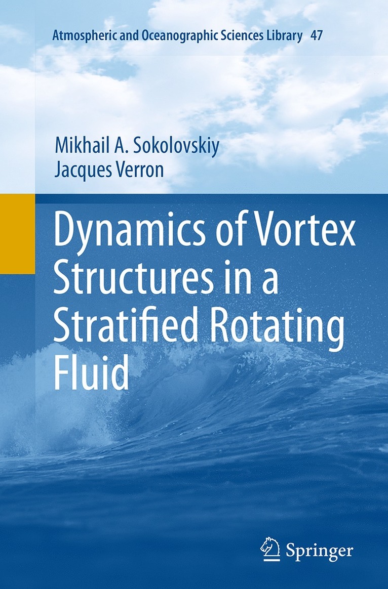 Mikhail A. Sokolovskiy, Jacques Verron - Dynamics of Vortex Structures in a Stratified Rotating Fluid, Häftad