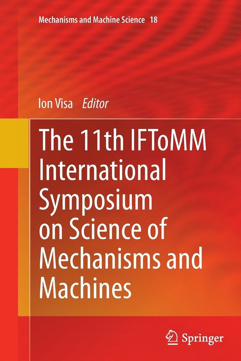 The 11th IFToMM International Symposium on Science of Mechanisms and Machines 1