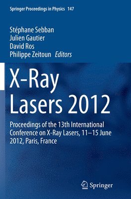 Stéphane Sebban, Julien Gautier, David Ros, Philippe Zeitoun - X-Ray Lasers 2012, Häftad