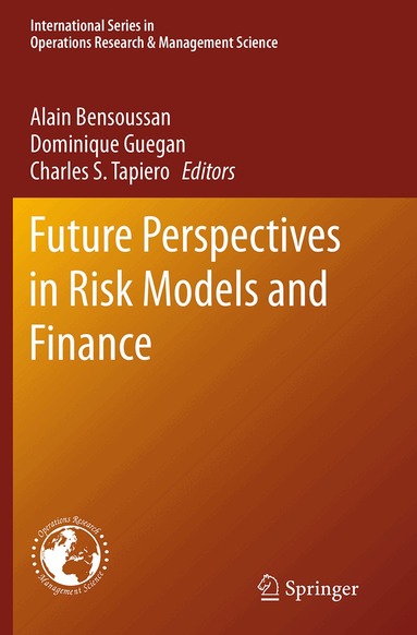 Alain Bensoussan, Dominique Guegan, Charles S. Tapiero - Future Perspectives in Risk Models and Finance, Häftad
