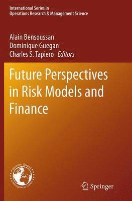 Future Perspectives in Risk Models and Finance 1