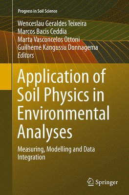Wenceslau Geraldes Teixeira, Marcos Bacis Ceddia, Marta Vasconcelos Ottoni, Guilheme Kangussu Donnagema - Application of Soil Physics in Environmental Analyses, Häftad