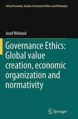 Governance Ethics: Global value creation, economic organization and normativity 1