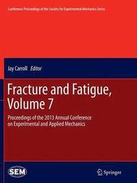 bokomslag Fracture and Fatigue, Volume 7